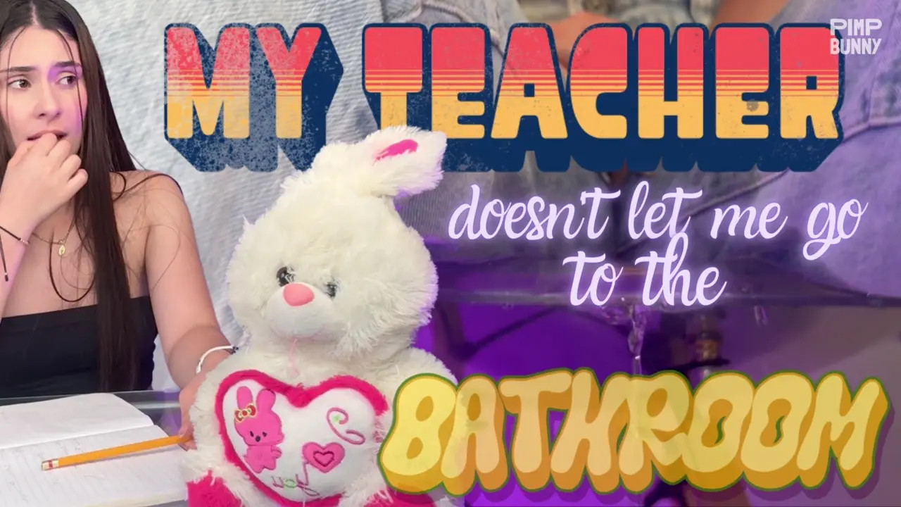 My Teacher Doesn't Let Me Go To The Bathroom