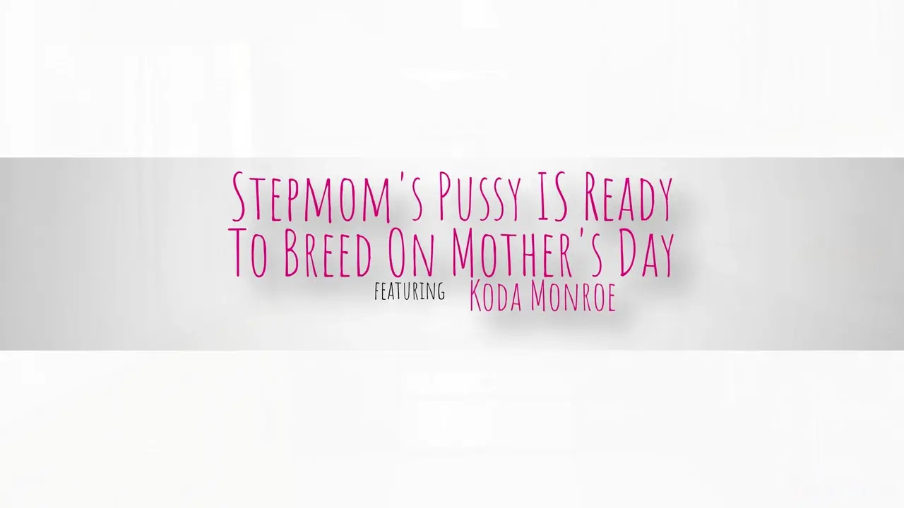 Koda Monroe Seduces Her Stepson On Mother's Day